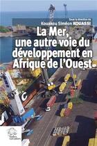 Couverture du livre « La mer, une autre voie du développement en Afrique de l'ouest ; enjeux et perspectives » de Simeon Kouakou Kouassi aux éditions Les Indes Savantes