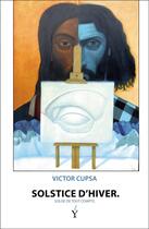 Couverture du livre « Solstice d'hiver ; solde de tout compte » de Victor Cupsa aux éditions Francois Baudez