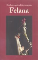 Couverture du livre « Felana » de Charlotte-Arrisoa Rafenomanjato aux éditions Le Cavalier Bleu