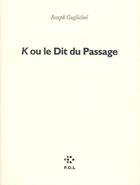 Couverture du livre « K ou le Dit du passage » de Joseph-Julien Guglielmi aux éditions P.o.l