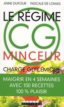 Couverture du livre « Le régime CG minceur ; charge glycémique » de Anne Dufour aux éditions Leduc