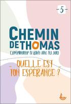 Couverture du livre « Chemin de Thomas t.5 : quelle est ton espérance ? » de Louise Dibling aux éditions Llb Suisse