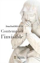 Couverture du livre « Contempler l'invisible » de Dom Paul Delatte aux éditions Solesmes