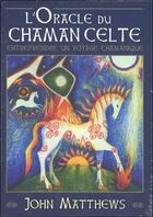 Couverture du livre « L'oracle du chaman celte ; coffret ; entreprendre un voyage chamanique » de John Matthews aux éditions Vega