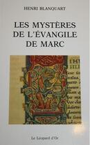 Couverture du livre « Les mystères de l'évangile de Marc » de Henri Blanquart aux éditions Le Leopard D'or