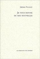 Couverture du livre « Je vous donne de mes nouvelles » de Jerome Peignot aux éditions Cendres