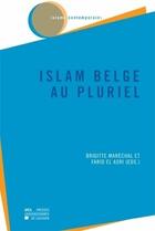 Couverture du livre « Islam belge au pluriel » de Brigitte Marechal et Farid El Asri aux éditions Pu De Louvain