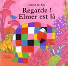 Couverture du livre « Regarde elmer est la » de David Mckee aux éditions Kaleidoscope