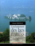 Couverture du livre « L'enchantement des lacs italiens » de Gerard Perthuis aux éditions Barthelemy Alain