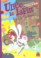 Couverture du livre « Ulice le lapin Tome 2 : Ulice le lapin et le cadeau » de Romuald Reutimann et Nathalie Omond aux éditions Paquet