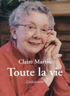 Couverture du livre « Toute la vie » de Claire Martin aux éditions Les Editions De L'instant Meme