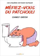 Couverture du livre « Méfiez-vous du patchouli » de Charly Green aux éditions Numeriklivres