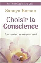 Couverture du livre « Choisir la conscience ; pour un réel pouvoir personnel » de Sanaya Roman aux éditions Dauphin Blanc