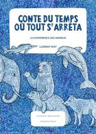 Couverture du livre « Conte du temps ou tout s'arreta - la conference des animaux » de Riot/Gevaudan aux éditions Editions De L'ecoute