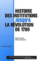 Couverture du livre « Histoire Des Institutions Jusqu'A La Revolution De 1789 » de Christian Beaudet aux éditions Paradigme Cpu