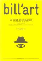 Couverture du livre « Bill'art ; le guide des galeries (6e édition) » de Olivier Billiard aux éditions Dissonances