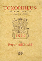 Couverture du livre « TOXOPHILUS » de Roger Ascham aux éditions Emotion Primitive