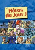 Couverture du livre « Héros du jour J » de Patrick Bousquet et Hector aux éditions Orep