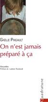 Couverture du livre « On n'est jamais prepare a ca » de Gaelle Pingault aux éditions Quadrature