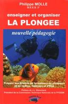 Couverture du livre « Enseigner et organiser la plongée ; nouvelle pédagogie ; prépare aux brevets de formateurs de plongeurs, d'organisateurs de plongées et de stages et de formateurs de cadres, fédéraux et d'Etat » de Philippe Molle aux éditions Turtle Prod