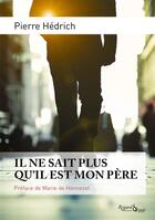 Couverture du livre « Il Ne Sait Plus Qu'Il Est Mon Pere » de Pierre Hedrich aux éditions Regard Et Voir
