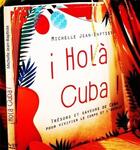 Couverture du livre « Holà Cuba ! trésors et saveurs de Cuba pour vivifier le corps et l'esprit » de Michelle Jean-Baptiste aux éditions Owen