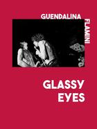 Couverture du livre « Glassy eyes » de Guendalina Flamini aux éditions Editions Des Veliplanchistes