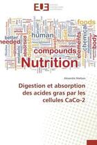 Couverture du livre « Digestion et absorption des acides gras par les cellules caco-2 » de Marbaix Alexandre aux éditions Editions Universitaires Europeennes