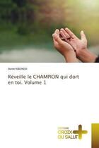 Couverture du livre « Reveille le champion qui dort en toi. volume 1 » de Ebondo Daniel aux éditions Croix Du Salut