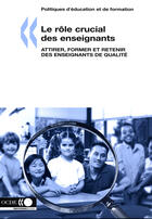 Couverture du livre « Le role crucial des enseignants : attirer, former et retenir » de  aux éditions Documentation Francaise