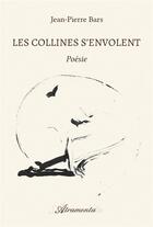 Couverture du livre « Les collines s'envolent » de Jean-Pierre Bars aux éditions Atramenta