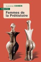 Couverture du livre « Femmes de la Préhistoire » de Claudine Cohen aux éditions Tallandier