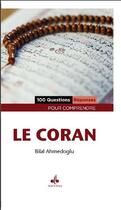 Couverture du livre « 100 questions ; réponses pour comprendre le Coran » de Bilal Topaloglu et Bilal Ahmedoglu aux éditions Albouraq