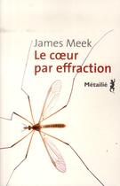 Couverture du livre « Le coeur par effraction » de James Meek aux éditions Metailie