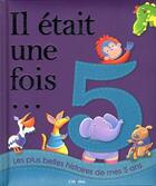 Couverture du livre « IL ETAIT UNE FOIS... ; les plus belles histoires de mes 5 ans » de  aux éditions L'imprevu