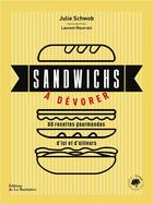 Couverture du livre « Sandwichs à dévorer : 60 recettes gourmandes d'ici et d'ailleurs » de Laurent Rouvrais et Julie Schwob aux éditions La Martiniere