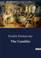Couverture du livre « The Gambler » de Fyodor Dostoevsky aux éditions Culturea