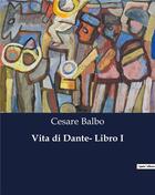 Couverture du livre « Vita di Dante- Libro I » de Balbo Cesare aux éditions Culturea