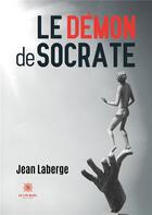 Couverture du livre « Le démon de Socrate » de Jean Laberge aux éditions Le Lys Bleu