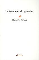 Couverture du livre « Le tombeau du guerrier » de Marie-Eve Stenuit aux éditions Serge Safran