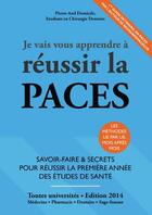 Couverture du livre « Je vais vous apprendre à réussir la PACES (édition 2014) » de Pierre-Axel Domicile aux éditions Editions Du 46