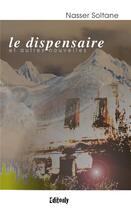 Couverture du livre « Le dispensaire et autres nouvelles » de Soltane Nasser aux éditions Editonly