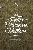 Couverture du livre « La petite princesse météore » de Dominique Cagnard aux éditions La Renverse