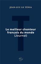 Couverture du livre « Le meilleur chanteur français du monde (journal) » de Jean-Luc Le Tenia aux éditions Conspiration