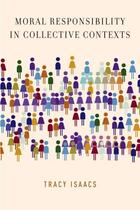 Couverture du livre « Moral Responsibility in Collective Contexts » de Isaacs Tracy aux éditions Oxford University Press Usa