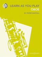 Couverture du livre « Peter wastall : learn as you play oboe + cd » de Peter Wastall aux éditions Boosey