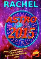 Couverture du livre « Astro 2015 formule + » de Rachel aux éditions Lulu