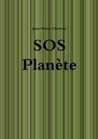 Couverture du livre « Sos planete » de Jean-Marie Charron aux éditions Lulu