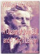 Couverture du livre « A Dream of John Ball and A King's Lesson » de William Morris aux éditions Ebookslib