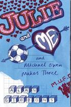 Couverture du livre « Julie and Me and Michael Owen makes Three » de Alan Gibbons aux éditions Orion Digital